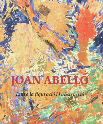 Joan Abelló. Entre la figuració i l’abstracció