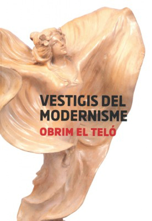 Vestigis del modernisme. Obrim el teló