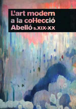 L’art modern a la col·lecció Abelló. sXIX-XX